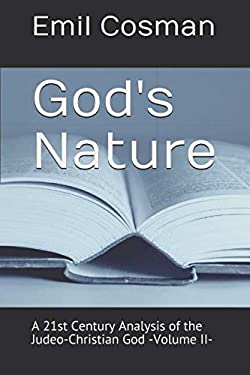 God's Nature : A 21st Century Analysis of the Judeo-Christian God -Volume II-