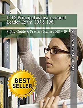 ILTS Principal As Instructional Leader Exam [195 And 196] : Study Guide and Practice Exam 2018 ...