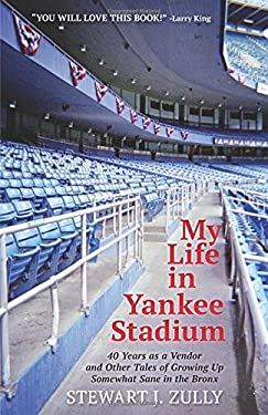 My Life in Yankee Stadium: 40 Years As a Vendor and Other Tales of Growing Up Somewhat Sane in The Bronx as book, audiobook or ebook.