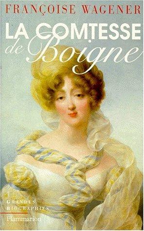 La comtesse de Boigne: 1781-1866 (Grandes biographies) (French Edition)