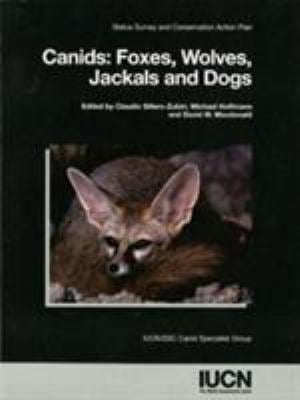 Canids: Foxes, Wolves, Jackals and Dogs : Status Survey and Conservation Action Plan