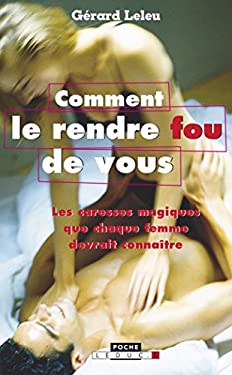 Comment le rendre fou (de vous) (French Edition)