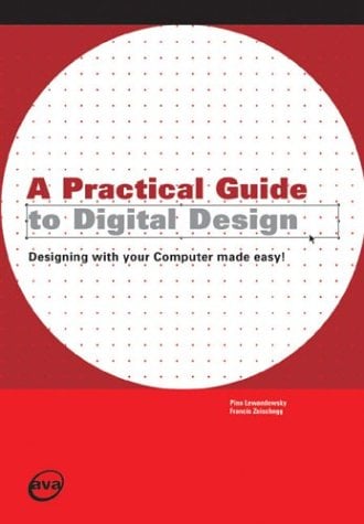 A Practical Guide to Digital Design : Designing with Your Computer Made Easy