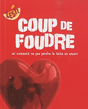 Coup De Foudre Ou Comment Ne Pas Perdre La Tete En Amour By N Reviews Description And More Betterworldbooks Com