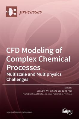 CFD Modeling of Complex Chemical Processes: Multiscale and Multiphysics ...