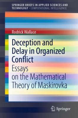Deception and Delay in Organized Conflict Essays on the