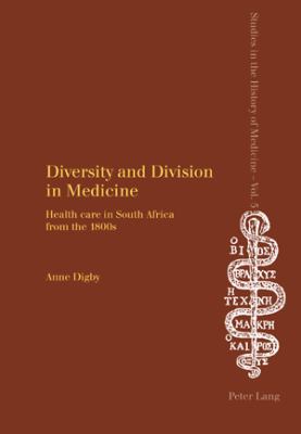 Diversity and Division in Medicine : Health Care in South Africa from the 1800s