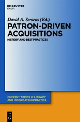 Patron-Driven Acquisitions : History and Best Practices