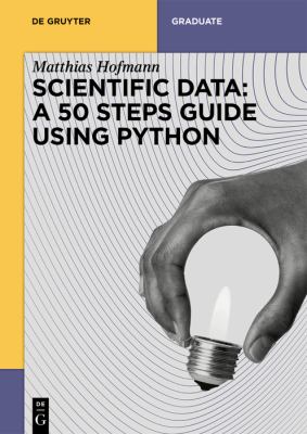Scientific Data: a 50 Steps Guide Using Python book by Matthias Josef ...