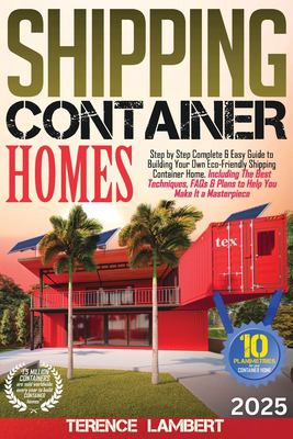 Shipping Container Homes: Step by Step Complete & Easy Guide to ...