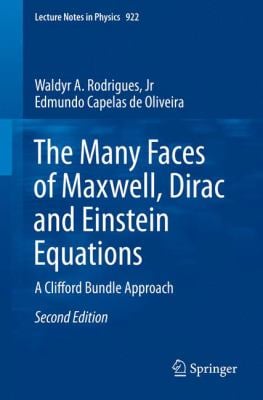 The Many Faces of Maxwell, Dirac and Einstein Equations : A Clifford