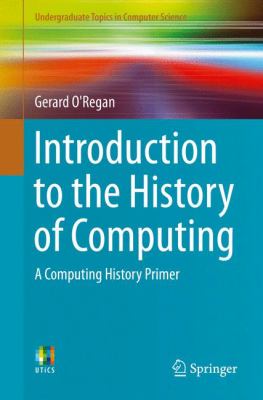 Introduction to the History of Computing : A Computing History Primer ...