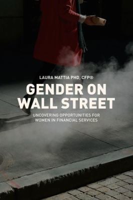 Gender on Wall Street : Uncovering Opportunities for Women in Financial Services