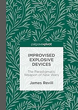 Improvised Explosive Devices : The Paradigmatic Weapon of New Wars