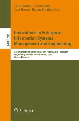 Innovations in Enterprise Information Systems Management and Engineering : 5th International Conference, ERP Future 2016 - Research, Hagenberg, Austri