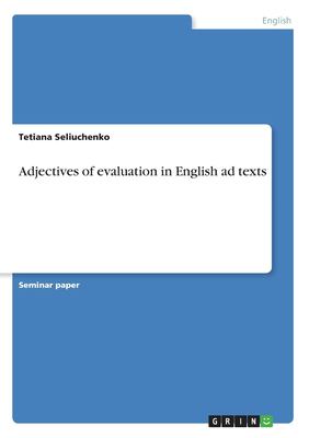 Adjectives Of Evaluation In English Ad Texts By Tetiana Seliuchenko 9783346140623 Reviews Description And More Betterworldbooks Com