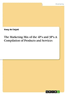 The Marketing Mix of the 4P's and 3P's. A Compilation of Products and Services