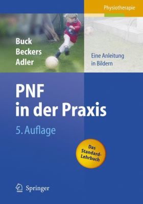 PNF in der Praxis : Eine Anleitung in Bildern