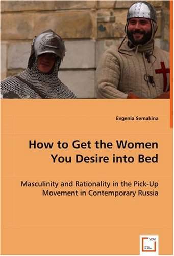 How to Get the Women You Desire into Bed