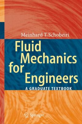 Fluid Mechanics for Engineers : A Graduate Textbook