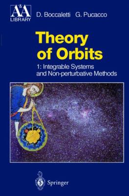 Theory of Orbits Vol. 1 : Integrable Systems and Non-Perturbative ...