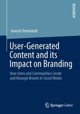 User-Generated Content and Its Impact on Branding : How Users and ...