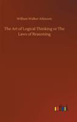 The Art of Logical Thinking or The Laws of Reasoning