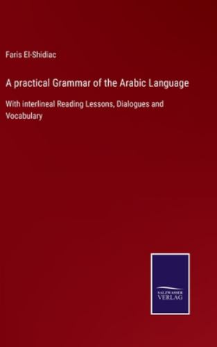 Practical Arabic Pdf A practical Grammar of the Arabic Language: With interlineal Reading ...