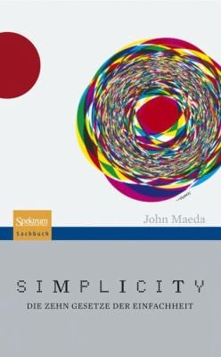 Simplicity: Die Zehn Gesetze Der Einfachheit