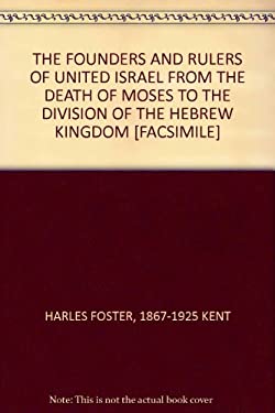 Founders and Rulers of the United Israel - From the Death of Moses to ...