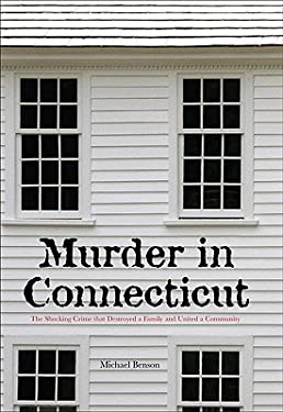Murder in Connecticut: The Shocking Crime That Destroyed a Family and