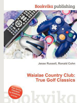 Waialae Country Club: True Golf Classics book by Ronald Cohn, Jesse ...
