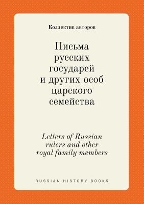Letters of Russian Rulers and Other Royal Family Members book by ...