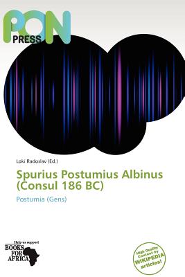Spurius Postumius Albinus (Consul 186 BC) book by Loki Radoslav ...
