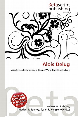 Aloise Delug Alois Delug book by Susan F. Henssonow, Lambert M. Surhone, Mariam T ...