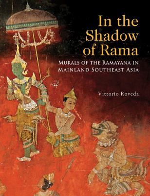 In the Shadow of Rama : Murals of the Ramayana in Mainland Southeast Asia