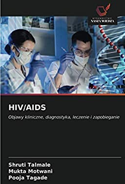 HIV/AIDS: Objawy kliniczne, diagnostyka, leczenie i zapobieganie ...