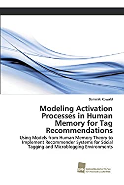 Modeling Activation Processes in Human Memory for Tag Recommendations: Using Models from Human Memory Theory to Implement Recommender Systems for Soci