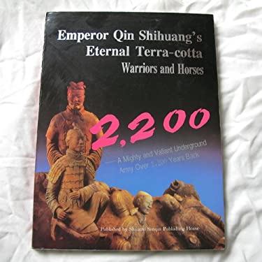 Emperor Qin Shihuang's Eternal Terra-cotta  Warriors and Horses