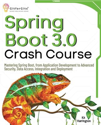 Spring Boot 3.0 Crash Course: Mastering Spring Boot, from Application ...