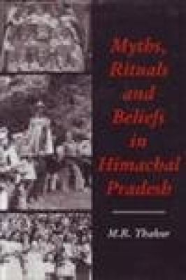 Myths, Rituals and Beliefs in Himachal Pradesh
