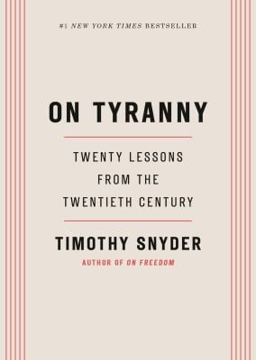 On Tyranny : Twenty Lessons from the Twentieth Century
