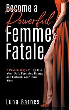 Become A Powerful Femme Fatale: 7 Proven Ways to Tap Into Your Dark ...