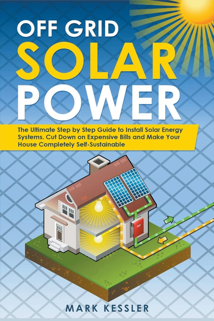 Solar Off Grid Guide Off Grid Solar Power: The Ultimate Step by Step Guide to Install Solar ...