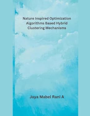 Nature Inspired Optimization Algorithms Based Hybrid Clustering Nature Inspired Optimization Algorithms Based Hybrid Clustering