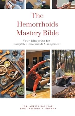 The Hemorrhoids Mastery Bible: Your Blueprint for Complete Hemorrhoids