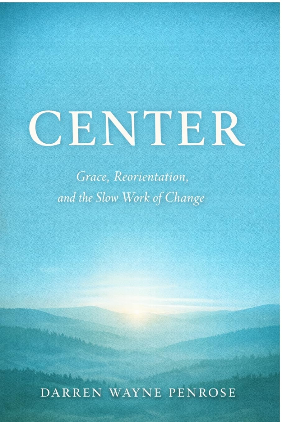 Center: Grace, Reorientation, and the Slow Work of Change book ...