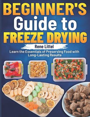 Beginner's Guide to Freeze Drying: Learn the Essentials of Preserving