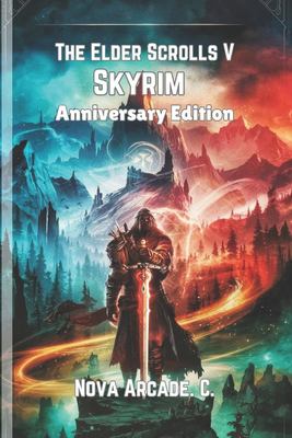 The Elder Scrolls V: Skyrim Anniversary Edition: Skyrim Complete Guide ...
