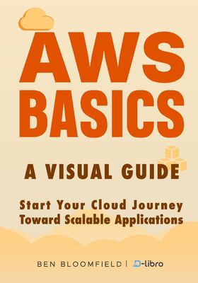 AWS Basics: Start Your Cloud Journey Toward Scalable Applications ...